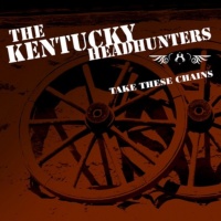 The Kentucky Headhunters - Take These Chains